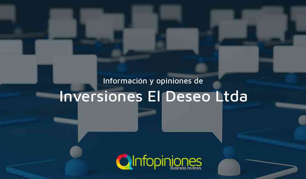 Información y opiniones sobre Inversiones El Deseo Ltda de Bogotá, D.C.